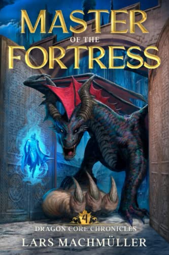 Master of the Fortress (Dragon Core Chronicles, Band 4)