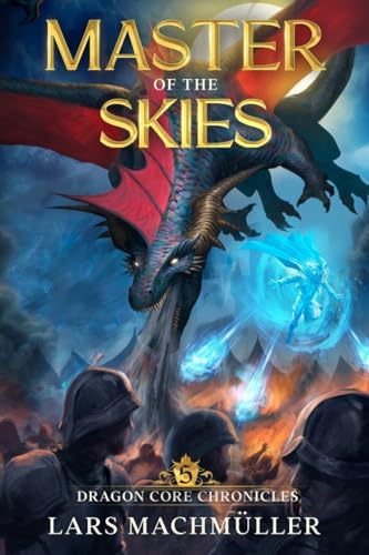 Master of the Skies (Dragon Core Chronicles, Band 5) Master of the Skies (Dragon Core Chronicles, Band 5)