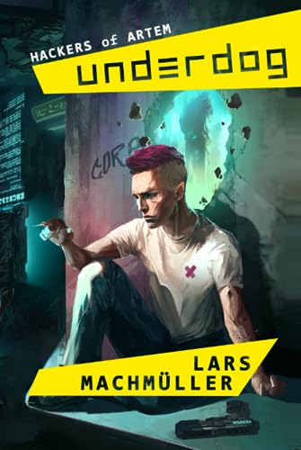 Underdog: City of Artem (Hackers of Artem, Band 1)