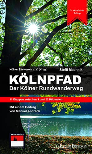 Kölnpfad. Der Kölner Rundwanderweg: 11 Etappen zwischen 9 und 22 Kilometern