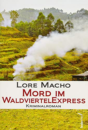 Mord im Waldviertelexpress: Kriminalroman