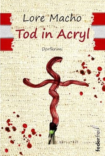 Tod in Acryl: Dorfkrimi