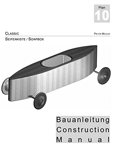 Classic - Seifenkisten Bauanleitung dt./engl.: Soapbox Construction Manual dt./engl. von Createspace Independent Publishing Platform