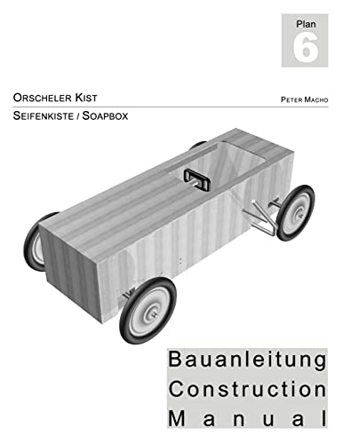 Orscheler Kist - Seifenkisten Bauanleitung dt./engl.: Soapbox Construction Manual ger./engl. von CREATESPACE
