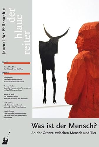 Der Blaue Reiter. Journal für Philosophie / Was ist der Mensch?: An der Grenze zwischen Mensch und Tier