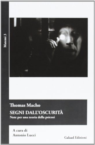 Segni dall'oscurità. Note per una teoria delle psicosi (Matemi) von Galaad Edizioni