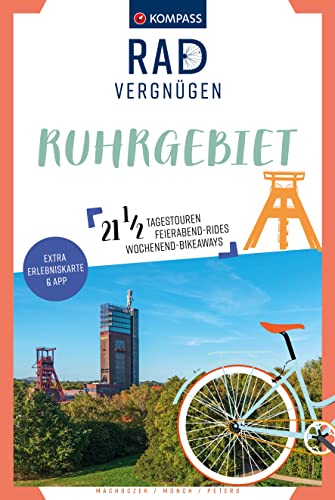 KOMPASS Radvergnügen Ruhrgebiet: 21 1/2 Feierabend-Rides, Tagestouren & Wochenend-Bikeaways von KOMPASS-KARTEN
