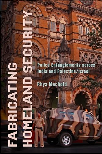 Fabricating Homeland Security: Police Entanglements Across India and Palestine/Israel (South Asia in Motion) von Stanford University Press