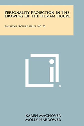 Personality Projection In The Drawing Of The Human Figure: American Lecture Series, No. 25 von Literary Licensing, LLC