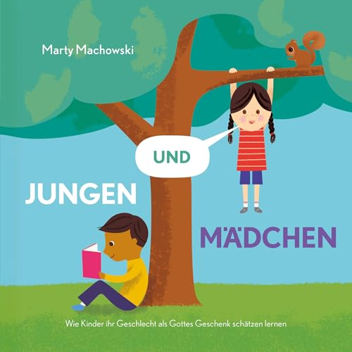 Jungen und Mädchen: Wie Kinder ihr Geschlecht als Gottes Geschenk schätzen lernen (Gute Nachricht für kleine Leute) von Verbum Medien