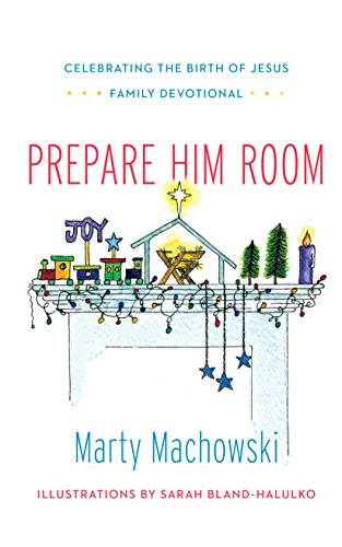 Prepare Him Room: Celebrating the Birth of Jesus Family Devotional