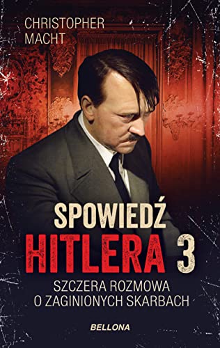 Spowiedź Hitlera 3 Szczera rozmowa o zaginionych skarbach von Bellona