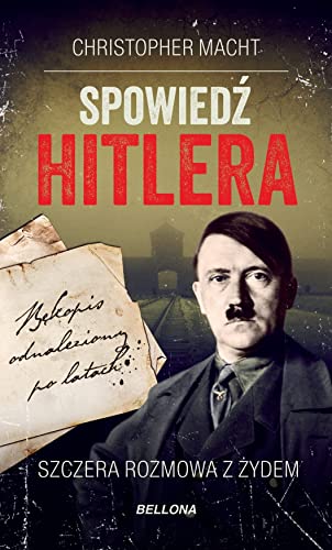Spowiedź Hitlera: Szczera rozmowa z Żydem von Bellona