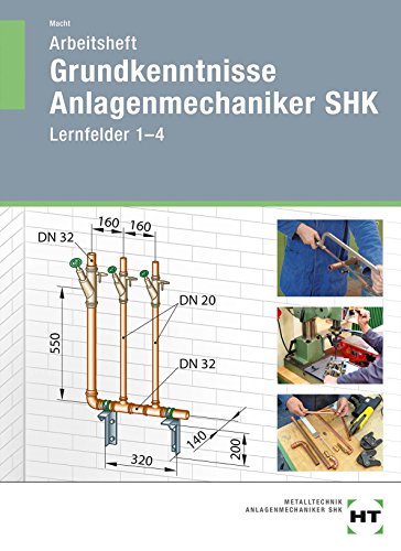 Arbeitsheft Grundkenntnisse Anlagenmechaniker SHK: Lernfelder 1--4