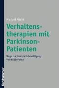 Verhaltenstherapien mit Parkinson-Patienten: Wege zur Krankheitsbewältigung: Vier Fallberichte Verhaltenstherapien mit Parkinson-Patienten: Wege zur Krankheitsbewältigung: Vier Fallberichte