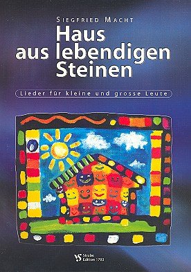 Haus aus lebendigen Steinen: Lieder für kleine und grosse Leute