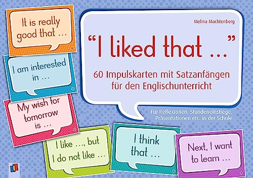 "I liked that..." 60 Impulskarten mit Satzanfängen für den Englischunterricht: Für Reflexionen, Stundeneinstiege, Präsentationen etc. in der Schule "I liked that..." 60 Impulskarten mit Satzanfängen für den Englischunterricht: Für Reflexionen, Stundeneinstiege, Präsentationen etc. in der Schule