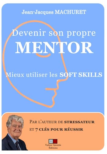 Devenir son propre mentor: Mieux utiliser les soft skills von VA