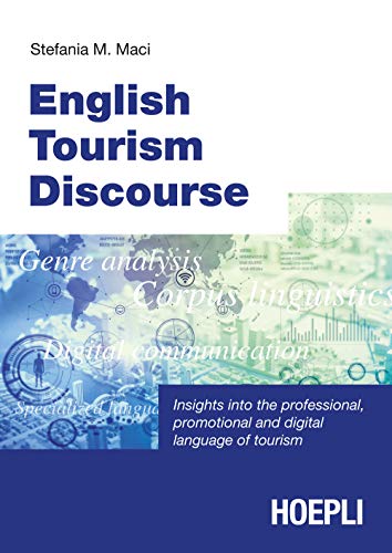 English tourism discourse. Insights into the professional, promotional and digital language of tourism (Lingue settoriali) von HOEPLI