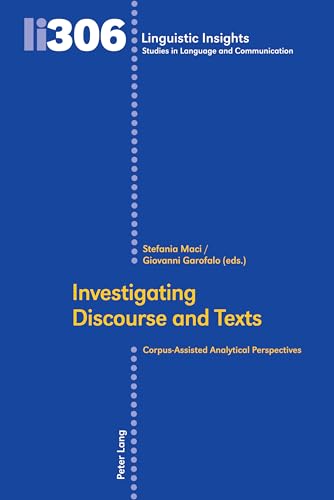 Investigating Discourse and Texts: Corpus-Assisted Analytical Perspectives (Linguistic Insights, Band 306) von Peter Lang