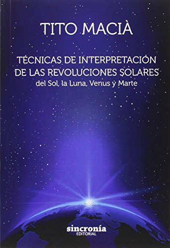 Técnicas de interpretación de las revoluciones : del Sol, la luna, Venus y Marte von SincronÃ"a JNG Editorial, S.L.