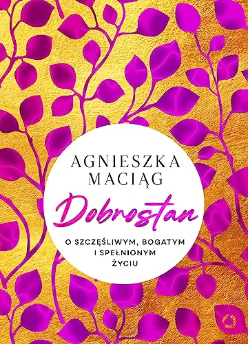 Dobrostan O szczęśliwym, bogatym i spełnionym życiu