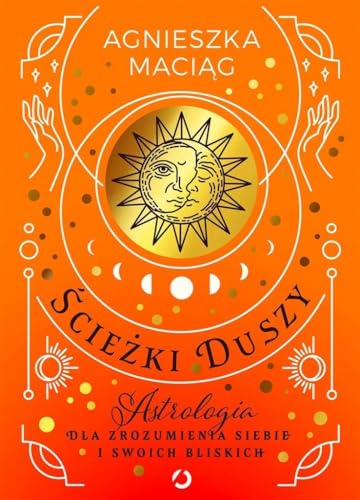 Ścieżki duszy.: Astrologia dla zrozumienia siebie i swoich bliskich