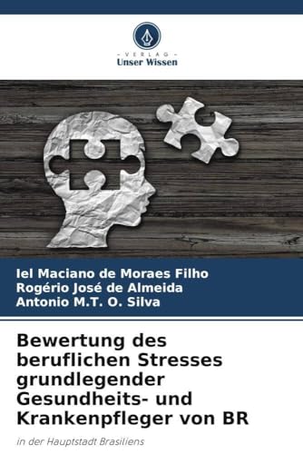 Bewertung des beruflichen Stresses grundlegender Gesundheits- und Krankenpfleger von BR: in der Hauptstadt Brasiliens von Verlag Unser Wissen