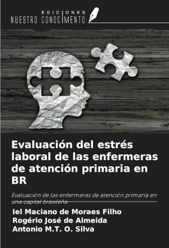 Evaluación del estrés laboral de las enfermeras de atención primaria en BR: Evaluación de las enfermeras de atención primaria en una capital brasileña von Ediciones Nuestro Conocimiento