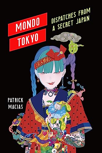 Mondo Tokyo: Dispatches from a Secret Japan von Sutherland House Books