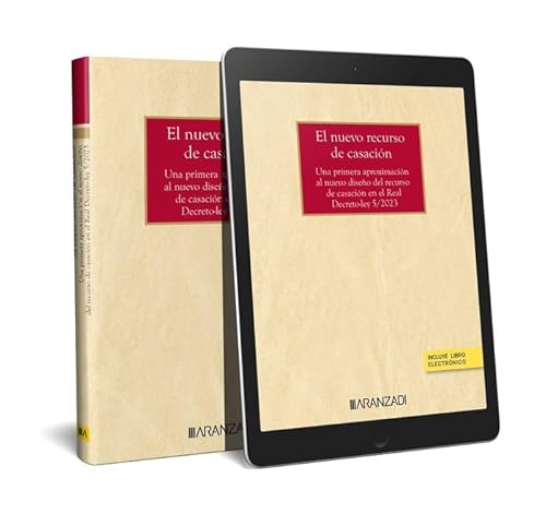 El nuevo recurso de casación (Papel + e-book): Una primera aproximación al nuevo diseño del recurso de casación en el Real Decreto-ley 5/2023, de 28 de junio (Monografía) von Aranzadi