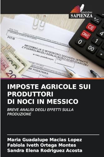 IMPOSTE AGRICOLE SUI PRODUTTORI DI NOCI IN MESSICO: BREVE ANALISI DEGLI EFFETTI SULLA PRODUZIONE von Edizioni Sapienza