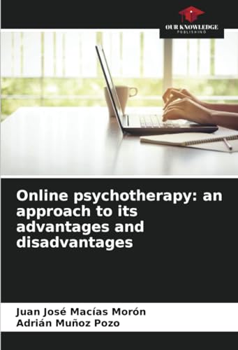Online psychotherapy: an approach to its advantages and disadvantages von Our Knowledge Publishing