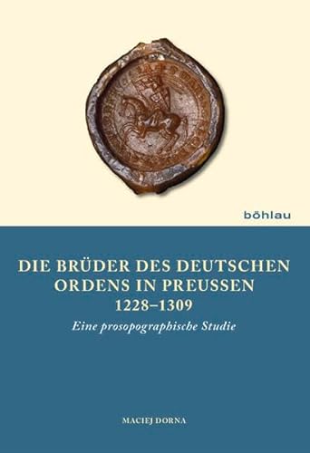 Die Brüder des Deutschen Ordens in Preußen 12281309: Eine prosopographische Studie: Eine prosopographische Studie / Studium prozopograficzne“ bei Wydawnictwo Poznanskie~ Poznan 2004 von Böhlau Verlag Köln