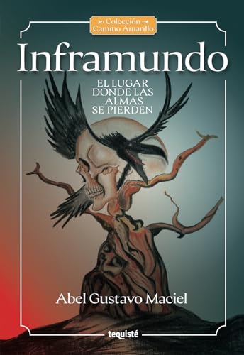 Inframundo: El lugar donde las almas se pierden (Colección Camino Amarillo) von Tequisté