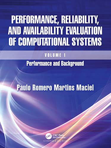 Performance, Reliability, and Availability Evaluation of Computational Systems, Volume I: Performance and Background von Chapman & Hall/CRC