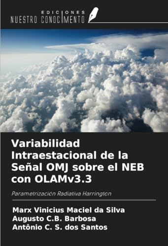 Variabilidad Intraestacional de la Señal OMJ sobre el NEB con OLAMv3.3: Parametrización Radiativa Harrington von Ediciones Nuestro Conocimiento