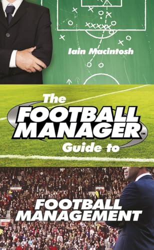 The Football Manager's Guide to Football Management