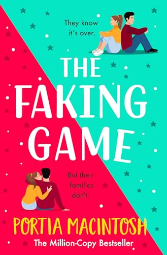 The Faking Game: A laugh-out-loud fake dating romantic comedy from MILLION-COPY BESTSELLER Portia MacIntosh von Boldwood Books Ltd