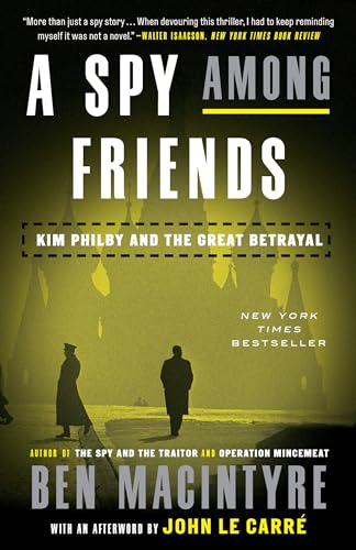 A Spy Among Friends: Kim Philby and the Great Betrayal A Spy Among Friends: Kim Philby and the Great Betrayal