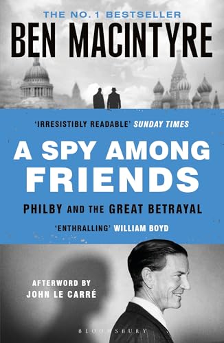 A Spy Among Friends: Kim Philby and the Great Betrayal von Bloomsbury Publishing