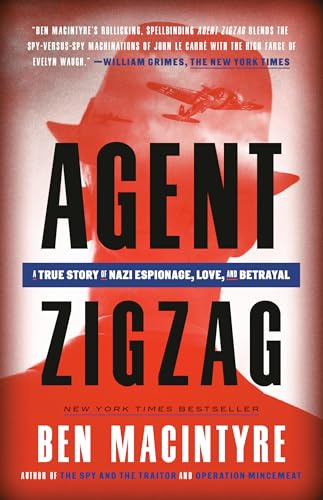 Agent Zigzag: A True Story of Nazi Espionage, Love, and Betrayal Agent Zigzag: A True Story of Nazi Espionage, Love, and Betrayal