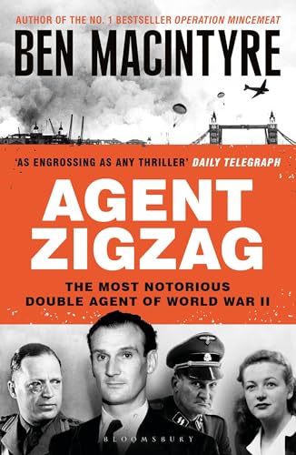 Agent Zigzag: The True Wartime Story of Eddie Chapman: Lover, Traitor, Hero, Spy Agent Zigzag: The True Wartime Story of Eddie Chapman: Lover, Traitor, Hero, Spy von Bloomsbury Publishing