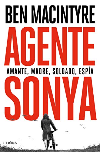 Agente Sonya: Amante, madre, soldado, espía (Tiempo de Historia) von Editorial Crítica