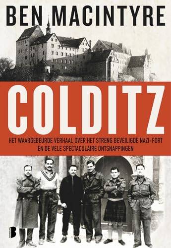Colditz: het waargebeurde verhaal over het streng beveiligde nazifort en de vele spectaculaire ontsnappingen Colditz: het waargebeurde verhaal over het streng beveiligde nazifort en de vele spectaculaire ontsnappingen