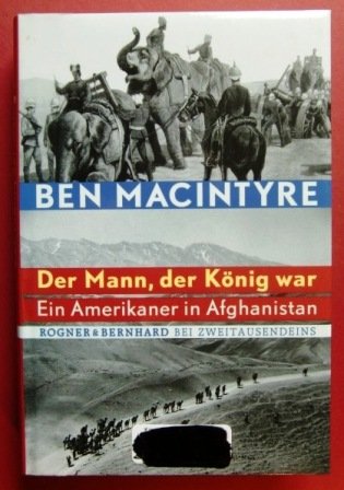 Der Mann, der König war: Ein Amerikaner in Afghanistan Der Mann, der König war: Ein Amerikaner in Afghanistan