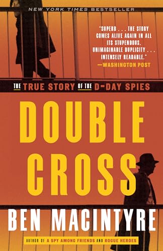 Double Cross: The True Story of the D-Day Spies Double Cross: The True Story of the D-Day Spies