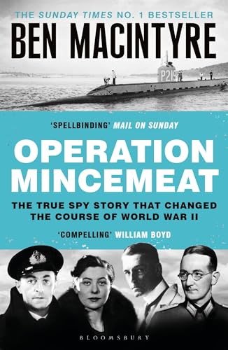 Operation Mincemeat: The True Spy Story that Changed the Course of World War II Operation Mincemeat: The True Spy Story that Changed the Course of World War II von Bloomsbury Publishing