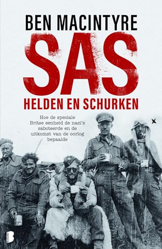 SAS: helden en schurken : hoe de speciale Britse eenheid de nazi's saboteerde en de uitkomst van de oorlog bepaalde von Boekerij