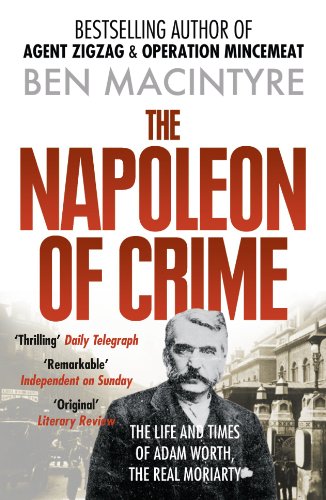 The Napoleon of Crime: From the number one bestselling author of Operation Mincemeat & Agent Zig-Zag The Napoleon of Crime: From the number one bestselling author of Operation Mincemeat & Agent Zig-Zag